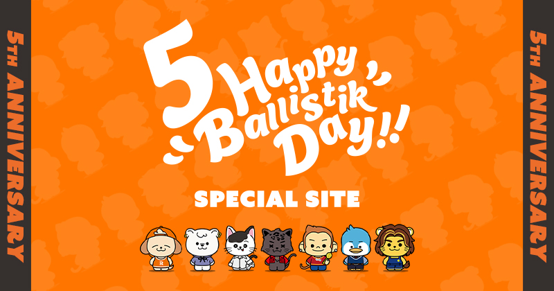 BALLISTIK BOYZ 5th ANNIVERSARY SPECIAL SITE