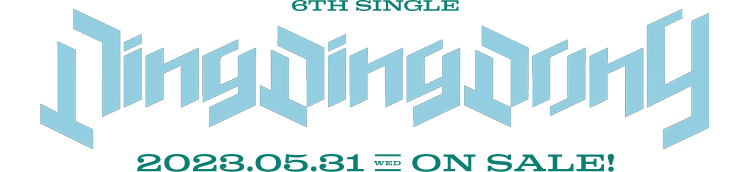 6th Single『Ding Ding Dong』2023.05.31 WED ON SALE!